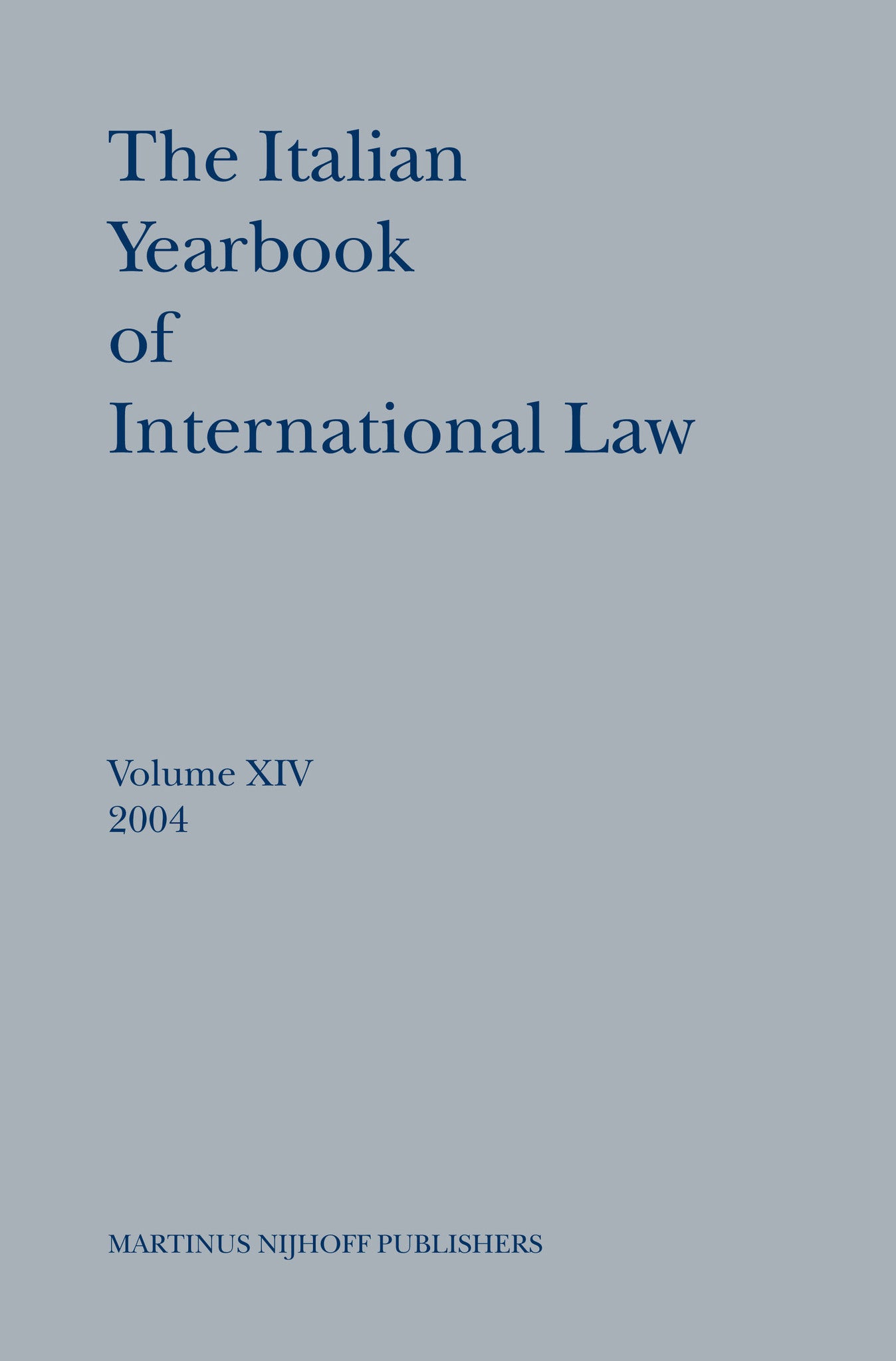 Cover image for The Italian Yearbook of International Law, Volume 14 (2004) ISBN 9789004150270